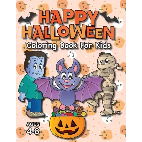 Happy Halloween Coloring Book for Kids: (Ages 4-8) Monsters, Pumpkins, and More! (Halloween Gift for Kids, Grandkids, Holiday)