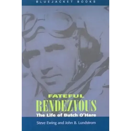 Fateful Rendezvous: The Life of Butch O'Hare