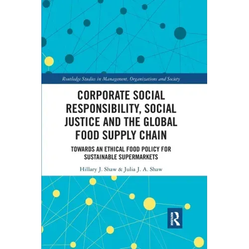 Corporate Social Responsibility, Social Justice and the Global Food Supply Chain: Towards an Ethical Food Policy for Sustainable Supermarkets