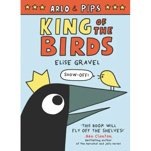 Arlo & Pips: King of the Birds: A Graphic Novel