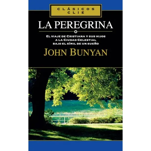 La Peregrina: El Viaje de Cristiana Y Sus Hijos a la Cuidad Celestial Bajo El Símil de Un Sueño