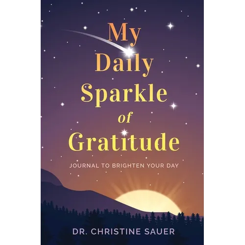 My Daily Sparkle of Gratitude: A Journal to Brighten Your Day