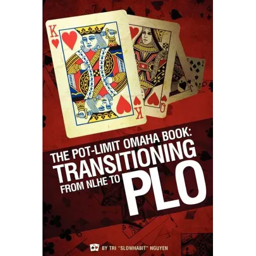 The Pot-Limit Omaha Book: Transitioning from NL to PLO