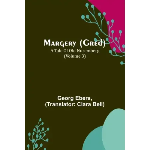 Margery (Gred): A Tale Of Old Nuremberg (Volume 3)