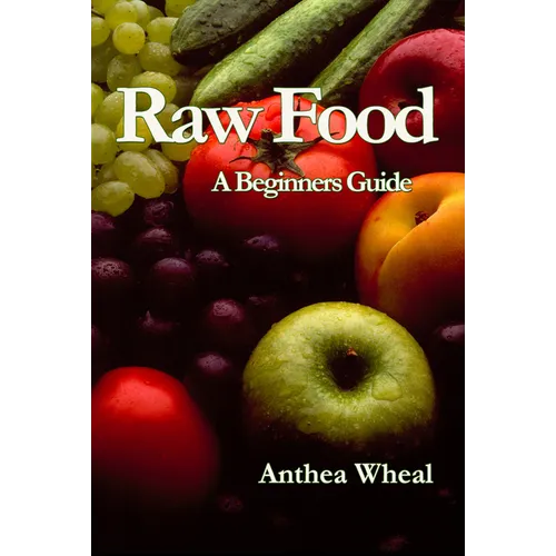 Raw Food a Beginner's Guide