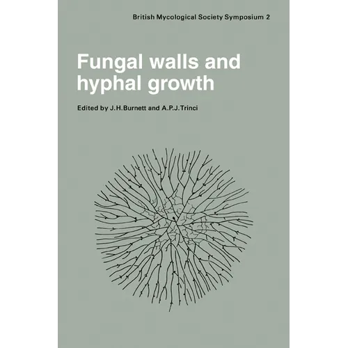 Fungal Walls and Hyphal Growth: Symposium of the British Mycological Society Held at Queen Elizabeth College London, April 1978
