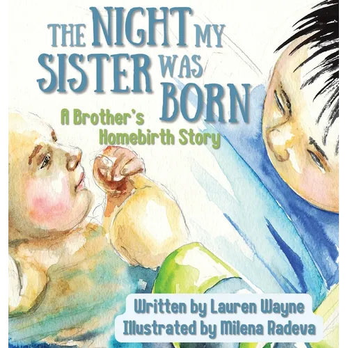 The Night My Sister Was Born: A Brother's Homebirth Story
