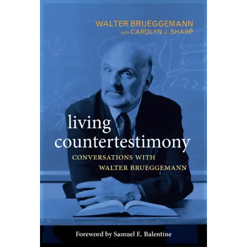 Living Countertestimony: Conversations with Walter Brueggemann