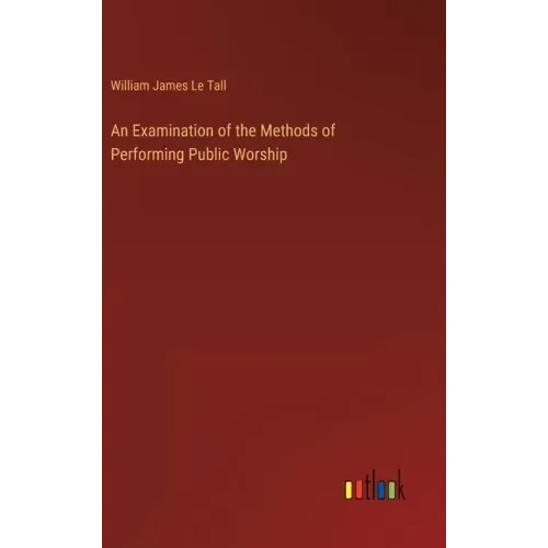 An Examination of the Methods of Performing Public Worship