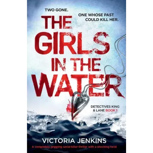 The Girls in the Water: A Completely Gripping Serial Killer Thriller with a Shocking Twist