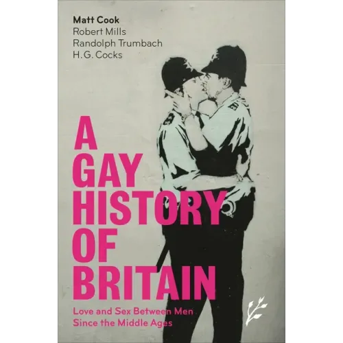 A Gay History of Britain: Love and Sex Between Men Since the Middle Ages