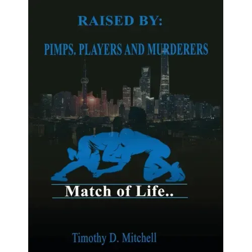 Raised By PIMPS. PLAYERS AND MURDERERS