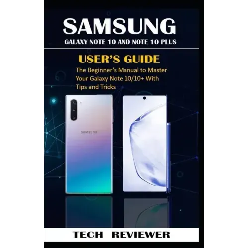 Samsung Galaxy Note 10 and Note 10 Plus User's Guide: The Beginner's Manual to Master Your Galaxy Note 10/10+ with Tips and Tricks