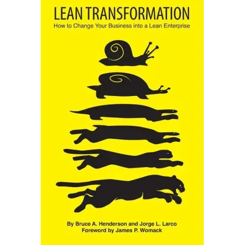 Lean Transformation: How to Change Your Business Into a Lean Enterprise