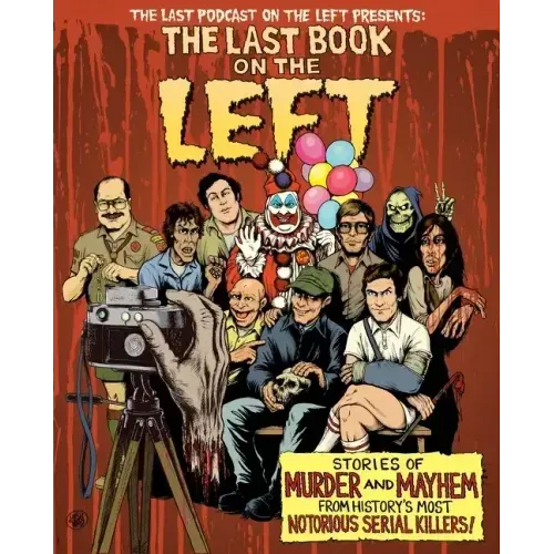 The Last Book on the Left: Stories of Murder and Mayhem from History's Most Notorious Serial Killers