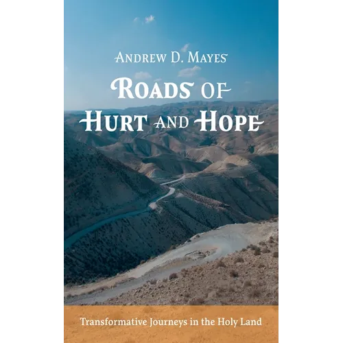 Roads of Hurt and Hope: Transformative Journeys in the Holy Land