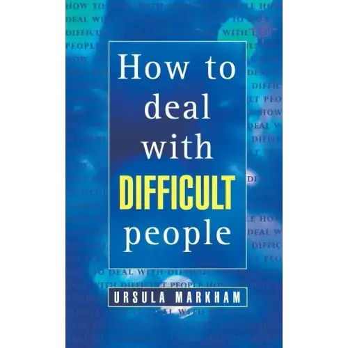 How to Deal with Difficult People