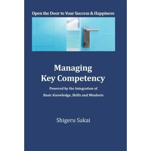 Managing Key Competency: Powered by the Integration of Basic Knowledge, Skills and Mindsets