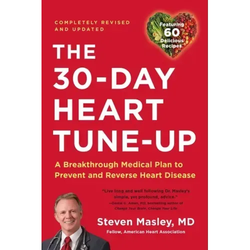 30-Day Heart Tune-Up: A Breakthrough Medical Plan to Prevent and Reverse Heart Disease