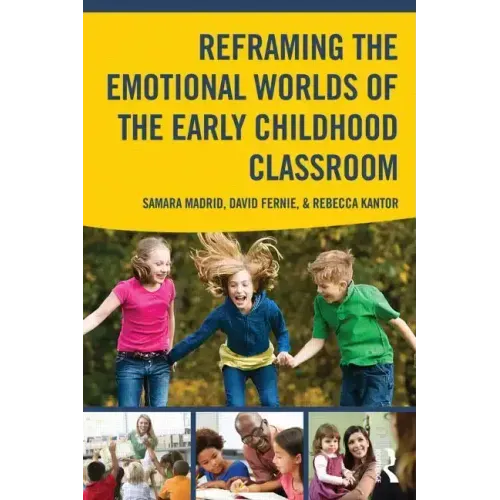 Reframing the Emotional Worlds of the Early Childhood Classroom