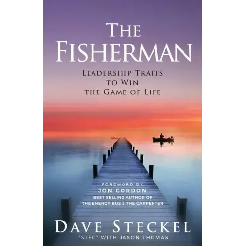 The Fisherman: Leadership Traits to Win the Game of Life