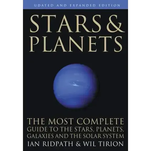 Stars and Planets: The Most Complete Guide to the Stars, Planets, Galaxies, and Solar System - Updated and Expanded Edition