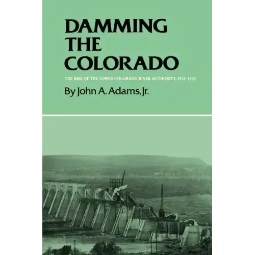Damming the Colorado: The Rise of the Lower Colorado River Authority, 1933-1939