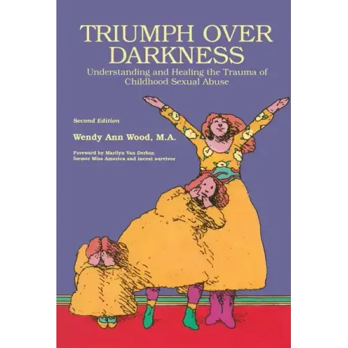 Triumph Over Darkness: Understanding and Healing the Trauma of Childhood Sexual Abuse (Original)