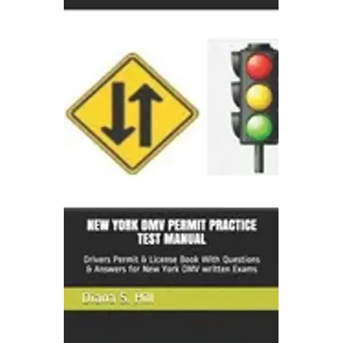 New York DMV Permit Practice Test Manual: Drivers Permit & License Book With Questions & Answers for New York DMV written Exams