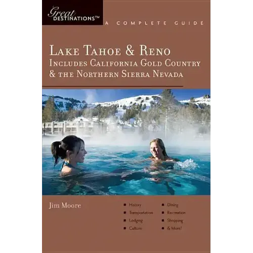 Explorer's Guide Lake Tahoe & Reno: Includes California Gold Country & the Northern Sierra Nevada: A Great Destination