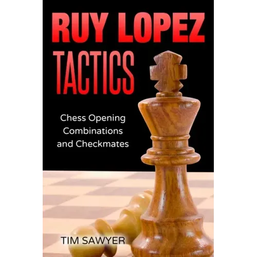 Ruy Lopez Tactics: Chess Opening Combinations and Checkmates