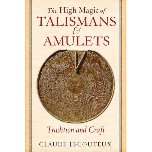 The High Magic of Talismans and Amulets: Tradition and Craft