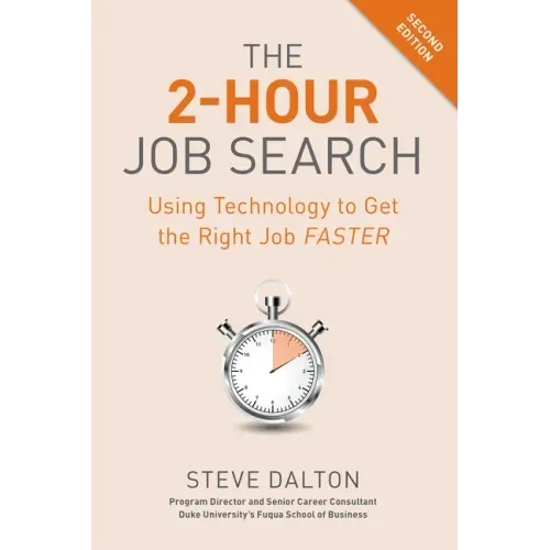 The 2-Hour Job Search, Second Edition: Using Technology to Get the Right Job Faster