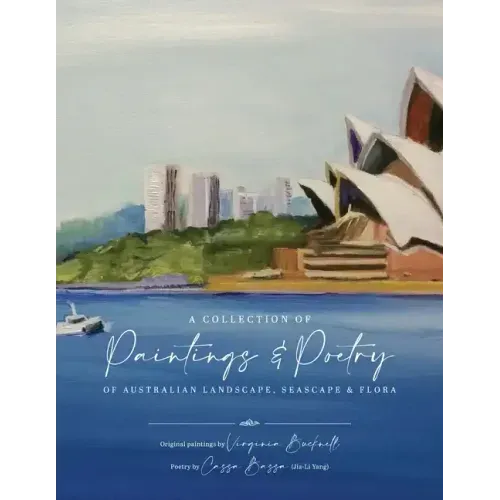 A Collection of Paintings and Poetry of Australian Landscape, Seascape and Flora