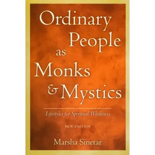 Ordinary People as Monks & Mystics (New Edition): Lifestyles for Spiritual Wholeness