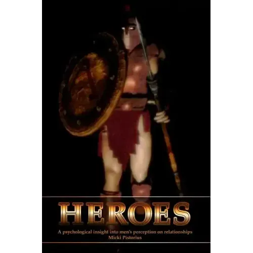 Heroes: A Psychological Insight Into Men's Perceptions on Relationships