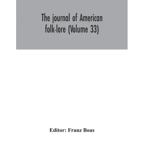 The journal of American folk-lore (Volume 33)