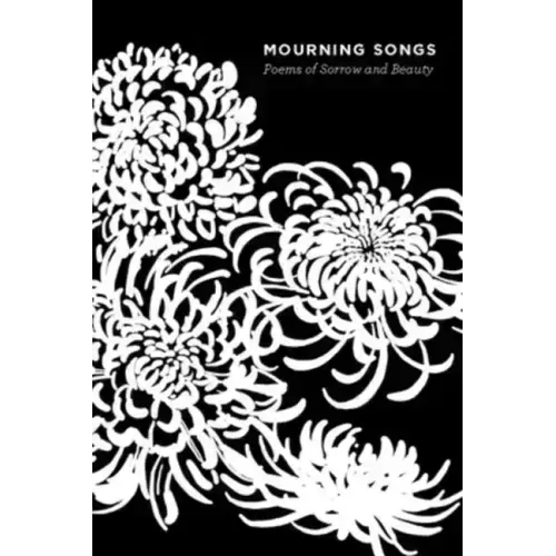 Mourning Songs: Poems of Sorrow and Beauty