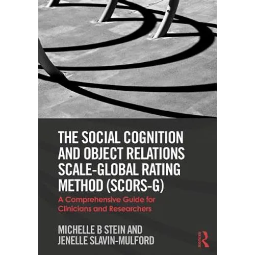 The Social Cognition and Object Relations Scale-Global Rating Method (SCORS-G): A comprehensive guide for clinicians and researchers