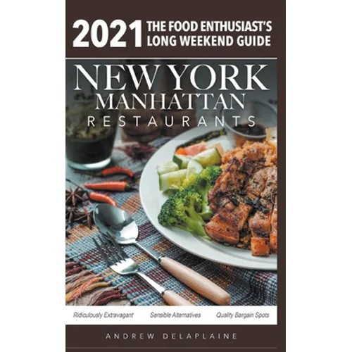 2021 New York / Manhattan Restaurants - The Food Enthusiast's Long Weekend Guide