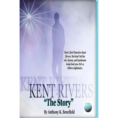 Kent Rivers: The Story