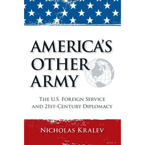 America's Other Army: The U.S. Foreign Service and 21st-Century Diplomacy (Second Updated Edition)