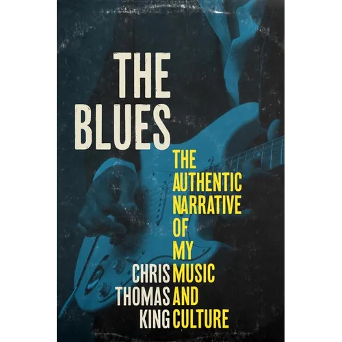 The Blues: The Authentic Narrative of My Music and Culture