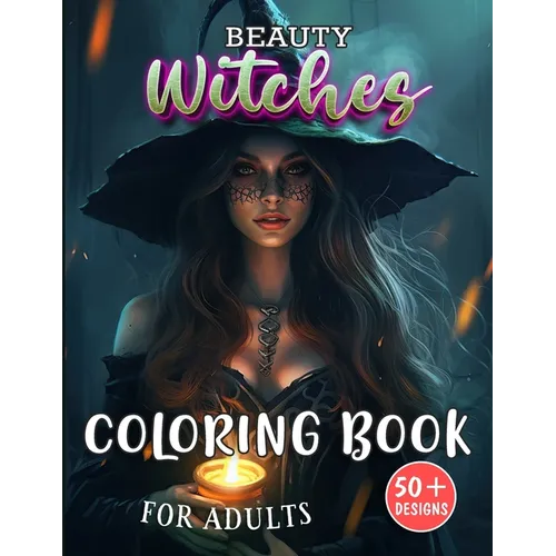 Beauty Witches Coloring Book for Adults: Enchanting Portraits of Mystical Feminine Magic