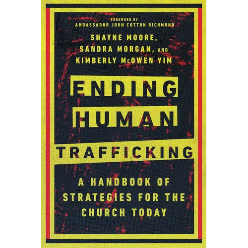 Ending Human Trafficking: A Handbook of Strategies for the Church Today