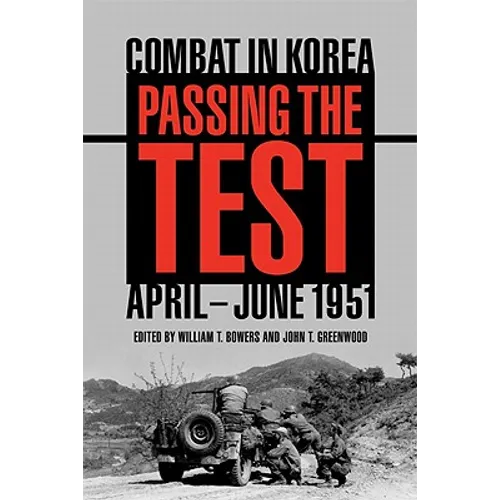 Passing the Test: Combat in Korea, April-June 1951