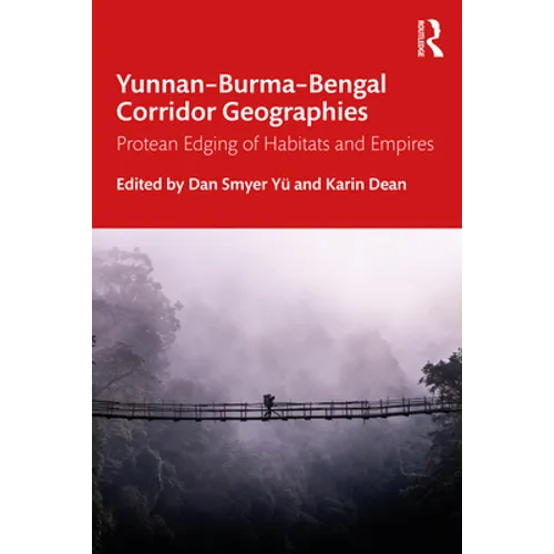 Yunnan-Burma-Bengal Corridor Geographies: Protean Edging of Habitats and Empires