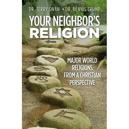 Your Neighbor's Religion: Major World Religions from a Christian Perspective