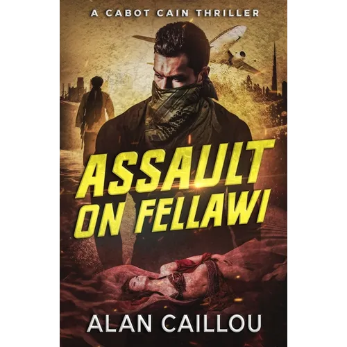Assault on Fellawi - A Cabot Cain Thriller (Book 4)