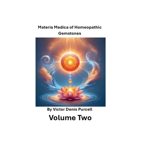 Volume Two: Materia Medica of Homeopathic Gemstones